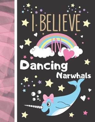 Book cover for I Believe In Dancing Narwhals