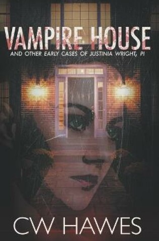 Cover of Vampire House and Other Early Cases of Justinia Wright, PI