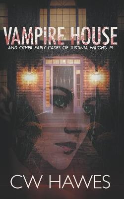 Book cover for Vampire House and Other Early Cases of Justinia Wright, PI