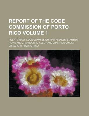 Book cover for Report of the Code Commission of Porto Rico Volume 1