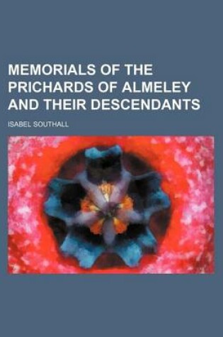 Cover of Memorials of the Prichards of Almeley and Their Descendants