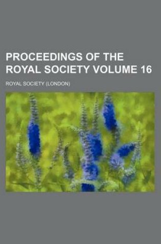 Cover of Proceedings of the Royal Society Volume 16