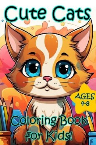 Cover of Cute Cats Coloring Book for Kids Ages 4-8