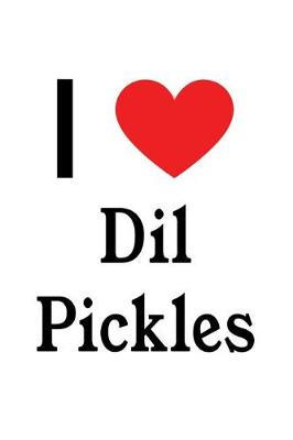 Book cover for I Love DIL Pickles