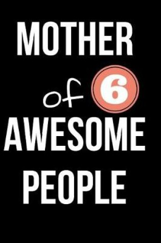 Cover of Mother of 6 Awesome People