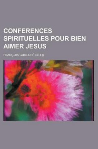 Cover of Conferences Spirituelles Pour Bien Aimer Jesus