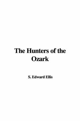 Book cover for The Hunters of the Ozark
