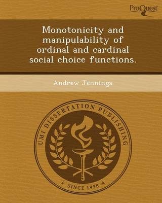 Book cover for Monotonicity and Manipulability of Ordinal and Cardinal Social Choice Functions