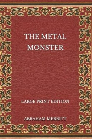Cover of The Metal Monster - Large Print Edition