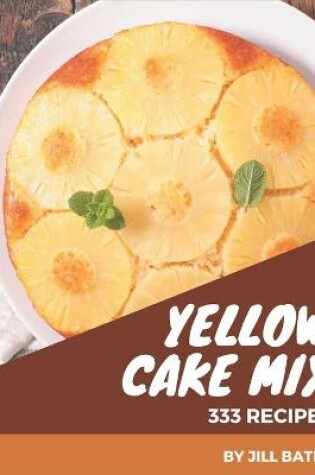 Cover of 333 Yellow Cake Mix Recipes