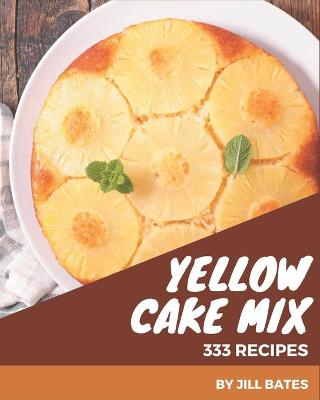 Book cover for 333 Yellow Cake Mix Recipes