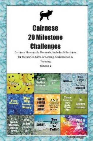 Cover of Cairnese 20 Milestone Challenges Cairnese Memorable Moments.Includes Milestones for Memories, Gifts, Grooming, Socialization & Training Volume 2