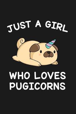 Book cover for Just A Girl Who Loves Pugicorns