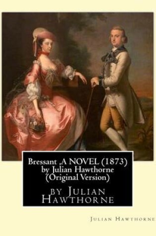 Cover of Bressant, A NOVEL (1873) by Julian Hawthorne (Original Version)