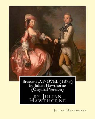 Book cover for Bressant, A NOVEL (1873) by Julian Hawthorne (Original Version)