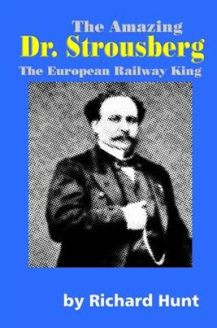 Cover of The Amazing Dr. Strousberg: The European Railway King