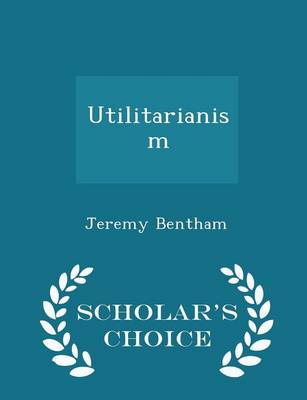 Book cover for Utilitarianism - Scholar's Choice Edition