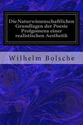 Book cover for Die Naturwissenschaftlichen Grundlagen der Poesie Prolgomena einer realistischen Aesthetik