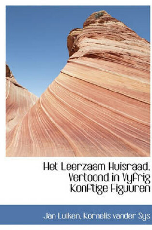 Cover of Het Leerzaam Huisraad, Vertoond in Vyfrig Konftige Figuuren