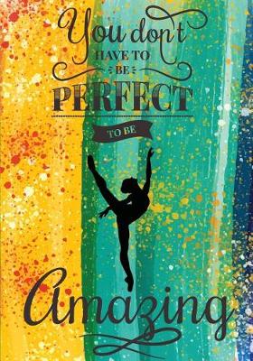 Book cover for You Don't Have to Be Perfect to Be Amazing