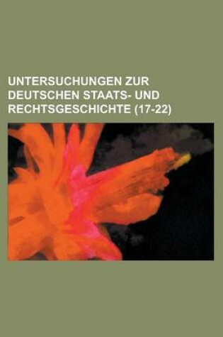 Cover of Untersuchungen Zur Deutschen Staats- Und Rechtsgeschichte (17-22)