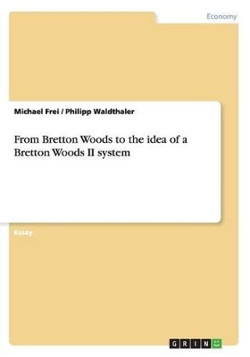 Book cover for From Bretton Woods to the idea of a Bretton Woods II system