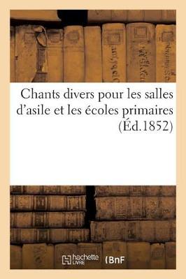 Book cover for Chants Divers Pour Les Salles d'Asile Et Les Écoles Primaires