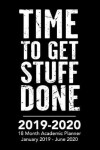 Book cover for Time to Get Stuff Done - 2019 - 2020 - 18 Month Academic Planner - January 2019 - June 2020