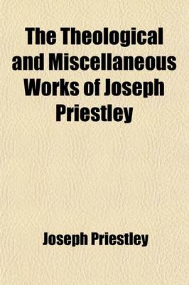 Book cover for The Theological and Miscellaneous Works of Joseph Priestley (Volume 24)