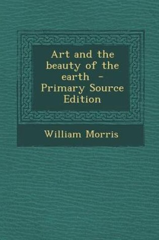 Cover of Art and the Beauty of the Earth - Primary Source Edition