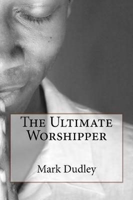 Book cover for The Ultimate Worshipper