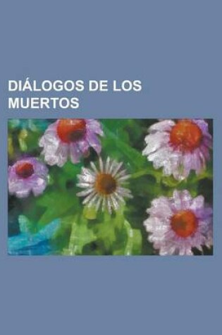 Cover of Dialogos de Los Muertos
