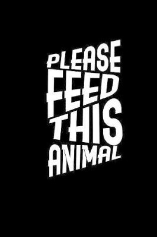 Cover of Please feed this animal