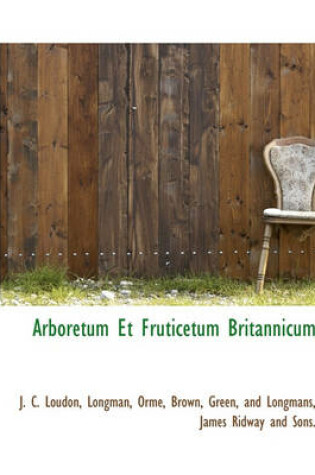 Cover of Arboretum Et Fruticetum Britannicum