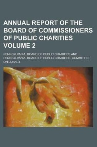 Cover of Annual Report of the Board of Commissioners of Public Charities Volume 2