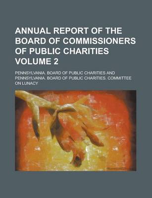 Book cover for Annual Report of the Board of Commissioners of Public Charities Volume 2