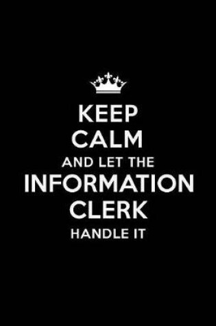 Cover of Keep Calm and Let the Information Clerk Handle It