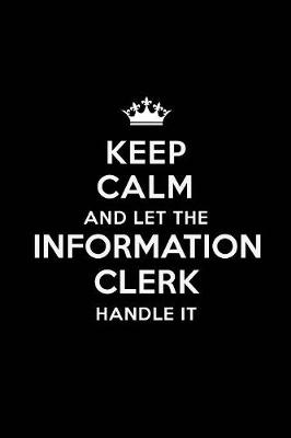 Book cover for Keep Calm and Let the Information Clerk Handle It