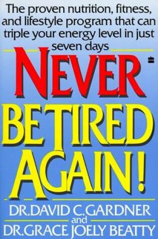 Cover of Never be Tired Again!