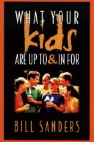 Cover of What Your Kids are up to and in for