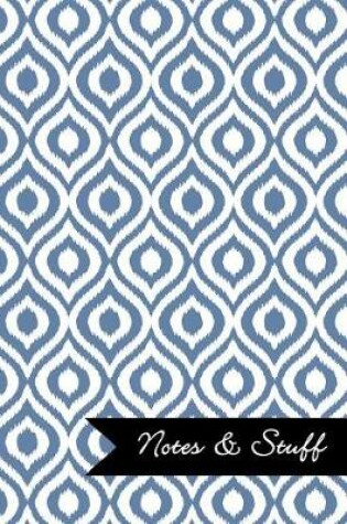Cover of Notes & Stuff - Blue-Gray Lined Notebook in Ikat Pattern