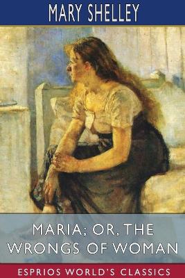 Book cover for Maria; or, The Wrongs of Woman (Esprios Classics)