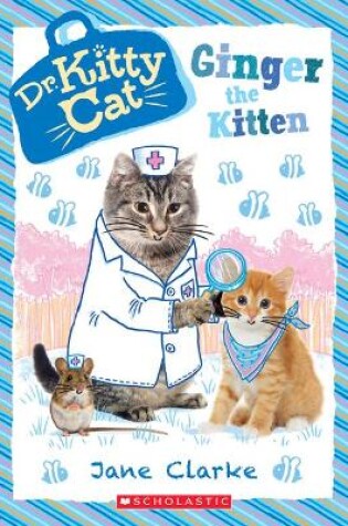 Cover of Ginger the Kitten (Dr. Kittycat #9)