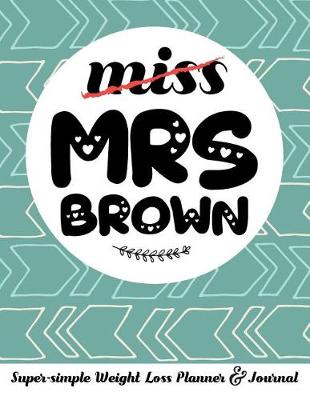 Book cover for Miss Mrs Brown Super-Simple Weight Loss Planner & Journal