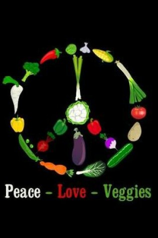 Cover of Peace - Love - Veggies