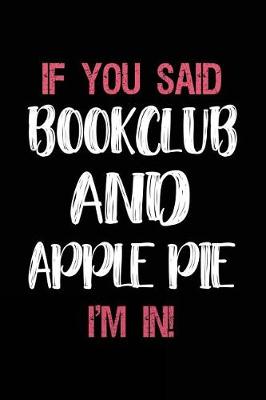 Book cover for If You Said Bookclub and Apple Pie I'm in