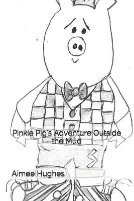 Cover of Pinkie Pig's Adventure Outside the Mud