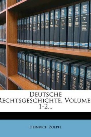 Cover of Deutsche Rechtsgeschichte, Volumes 1-2...