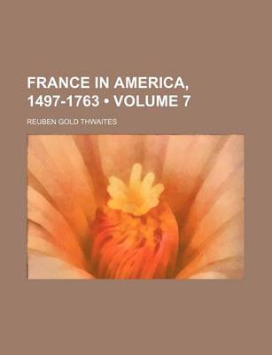 Book cover for France in America, 1497-1763 (Volume 7)