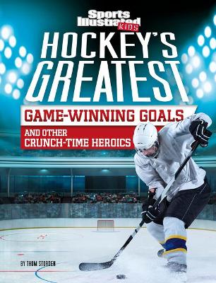 Cover of Hockey's Greatest Game-Winning Goals and Other Crunch-Time Heroics